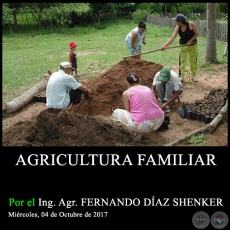 AGRICULTURA FAMILIAR - Ing. Agr. FERNANDO DÍAZ SHENKER - Miércoles, 04 de Octubre de 2017